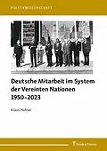 E-Book (pdf) Deutsche Mitarbeit im System der Vereinten Nationen 1950-2023 von Klaus Hüfner
