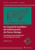 E-Book (pdf) Der 'largonji du louchébem' ? die Geheimsprache der Pariser Metzger von Stéphane Hardy