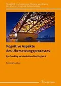 E-Book (pdf) Kognitive Aspekte des Übersetzungsprozesses von KyeongHwa Lee