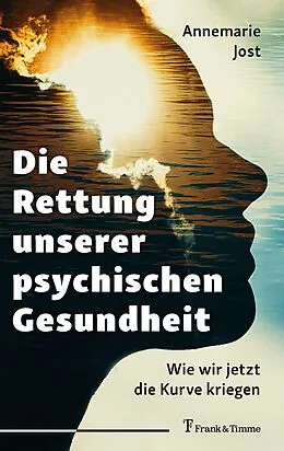 E-Book (epub) Die Rettung unserer psychischen Gesundheit von Annemarie Jost