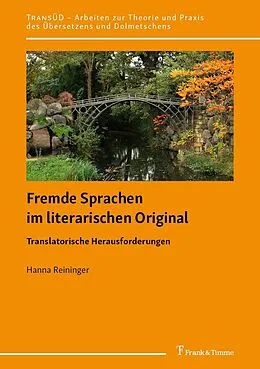 E-Book (pdf) Fremde Sprachen im literarischen Original - Translatorische Herausforderungen von Hanna Reininger