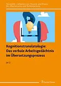 E-Book (pdf) Kognitionstranslatologie: Das verbale Arbeitsgedächtnis im Übersetzungsprozess von Jie Li
