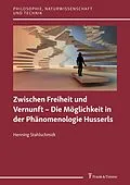 E-Book (pdf) Zwischen Freiheit und Vernunft - Die Möglichkeit in der Phänomenologie Husserls von Henning Stahlschmidt