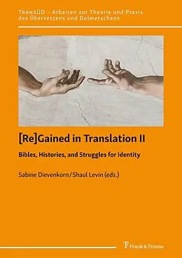 E-Book (pdf) [Re]Gained in Translation II: Bibles, Histories, and Struggles for Identity von Sabine Dievenkorn, Shaul Levin