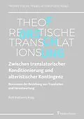 E-Book (pdf) Zwischen translatorischer Konditionierung und alteristischer Kontingenz von Ruth Katharina Kopp