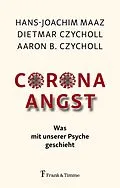 E-Book (pdf) Corona - Angst von Aaron B. Czycholl, Dietmar Czycholl, Hans-Joachim Maaz