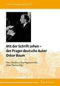 E-Book (pdf) Mit der Schrift sehen - der Prager deutsche Autor Oskar Baum von 