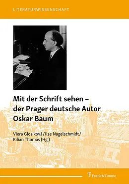 E-Book (pdf) Mit der Schrift sehen - der Prager deutsche Autor Oskar Baum von 