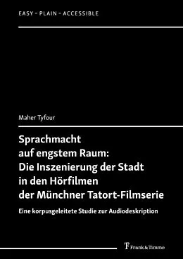 E-Book (pdf) Sprachmacht auf engstem Raum: Die Inszenierung der Stadt in den Hörfilmen der Münchner Tatort-Filmserie von Maher Tyfour