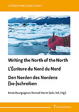 eBook (pdf) Writing the North of the North / L'Écriture du Nord du Nord / Den Norden des Nordens (be-)schreiben de 