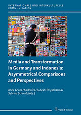 E-Book (pdf) Media and Transformation in Germany and Indonesia: Asymmetrical Comparisons and Perspectives von 