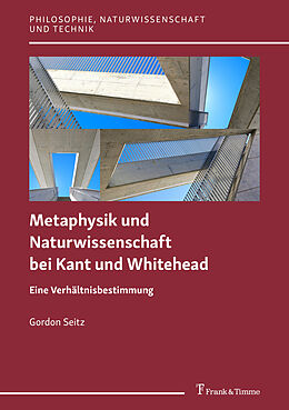 E-Book (pdf) Die Verhältnisbestimmung von Metaphysik und Naturwissenschaft bei Kant und bei Whitehead von Gordon Seitz