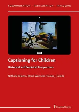 E-Book (pdf) Captioning for Children von Nathalie Mälzer, Saskia J. Schulz, Maria Wünsche