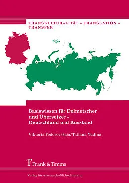 E-Book (pdf) Basiswissen für Dolmetscher und Übersetzer - Deutschland und Russland von Viktoria Fedorovskaja, Tatiana Yudina