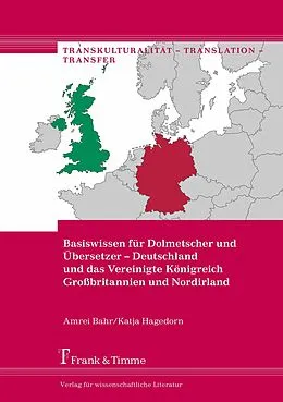 E-Book (pdf) Basiswissen für Dolmetscher und Übersetzer - Deutschland und das Vereinigte Königreich Großbritannien und Nordirland von Amrei Bahr, Katja Hagedorn