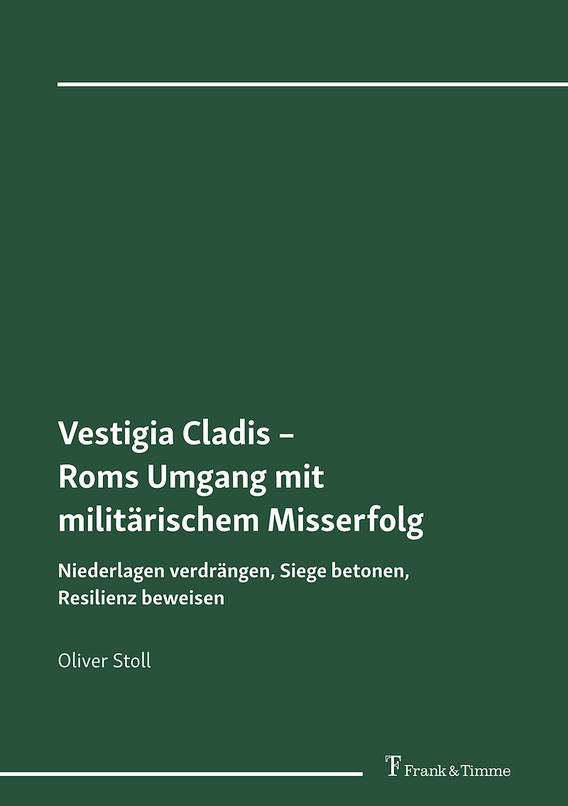 Vestigia Cladis - Roms Umgang mit militärischem Misserfolg