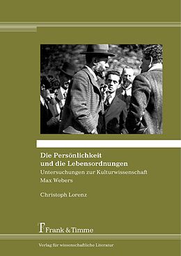 E-Book (pdf) Die Persönlichkeit und die Lebensordnungen - Untersuchungen zur Kulturwissenschaft Max Webers von Christoph Lorenz