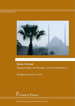 E-Book (pdf) Mein Orient von Wolfgang Günter Lerch