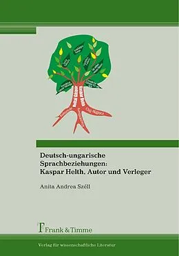E-Book (pdf) Deutsch-ungarische Sprachbeziehungen: Kaspar Helth, Autor und Verleger von Anita Andrea Széll
