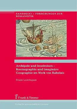 E-Book (pdf) Archipele und Inselreisen - Kosmographie und imaginäre Geographie im Werk von Rabelais von Frank Lestringant