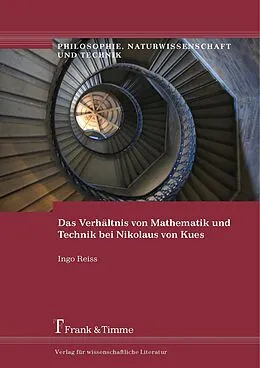 E-Book (pdf) Das Verhältnis von Mathematik und Technik bei Nikolaus von Kues von Ingo Reiss
