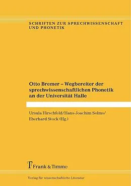 E-Book (pdf) Otto Bremer - Wegbereiter der sprechwissenschaftlichen Phonetik an der Universität Halle von 