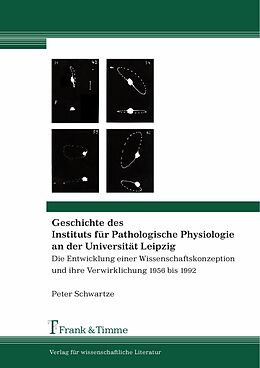 E-Book (pdf) Geschichte des Instituts für Pathologische Physiologie an der Universität Leipzig von Peter Schwartze