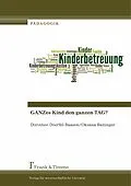 E-Book (pdf) GANZes Kind den ganzen TAG? von Oksana Baitinger, Dorothee Doerfel-Baasen