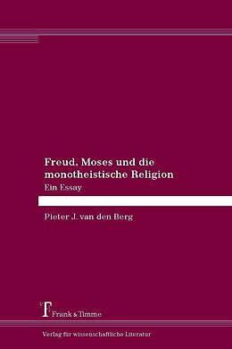 E-Book (pdf) Freud, Moses und die monotheistische Religion von Pieter van den Berg