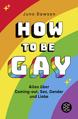 Kartonierter Einband How to Be Gay. Alles über Coming-out, Sex, Gender und Liebe von Juno Dawson