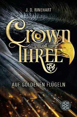 Kartonierter Einband Crown of Three  Auf goldenen Flügeln (Bd. 1) von J. D. Rinehart