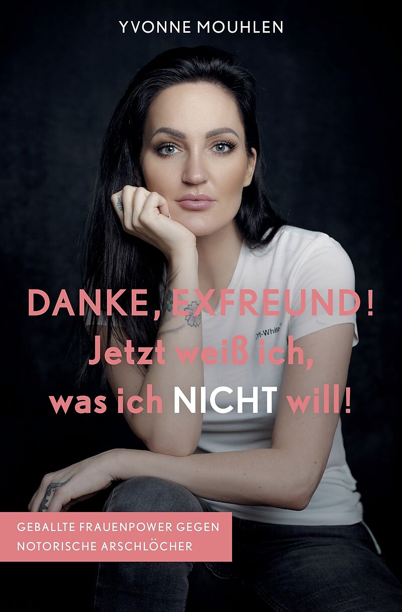 Danke Exfreund Jetzt Weiss Ich Was Ich Nicht Will Yvonne Mouhlen Buch Kaufen Ex Libris