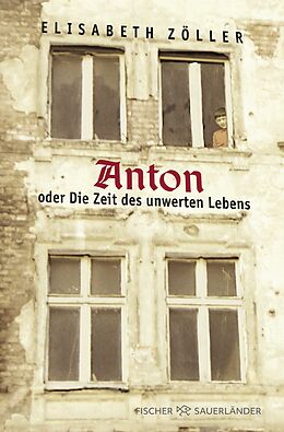 Kartonierter Einband Anton oder Die Zeit des unwerten Lebens von Elisabeth Zöller