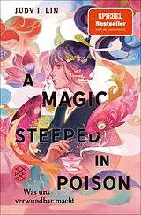Kartonierter Einband (Kt) A Magic Steeped in Poison  Was uns verwundbar macht von Judy I. Lin