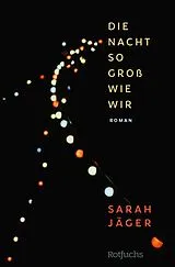 Kartonierter Einband Die Nacht so groß wie wir von Sarah Jäger