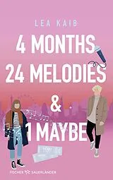Kartonierter Einband 4 Months, 24 Melodies & 1 Maybe von Lea Kaib