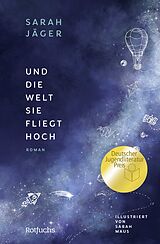 Kartonierter Einband Und die Welt, sie fliegt hoch von Sarah Jäger