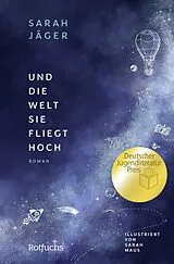Kartonierter Einband Und die Welt, sie fliegt hoch von Sarah Jäger