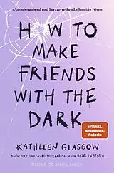 Kartonierter Einband How to Make Friends with the Dark von Kathleen Glasgow
