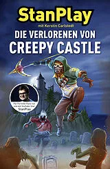 Fester Einband Die Verlorenen von Creepy Castle von Kerstin Carlstedt, StanPlay