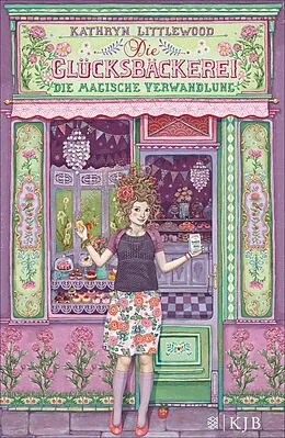 E-Book (epub) Die Glücksbäckerei  Die magische Verwandlung von Kathryn Littlewood