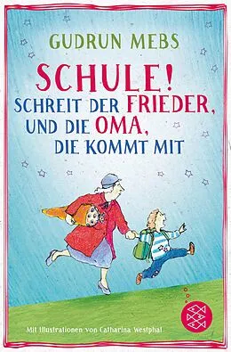 E-Book (epub) »Schule!«, schreit der Frieder, und die Oma, die kommt mit von Gudrun Mebs