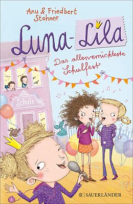 E-Book (epub) Luna-Lila - Das allerverrückteste Schulfest von Friedbert Stohner, Anu Stohner