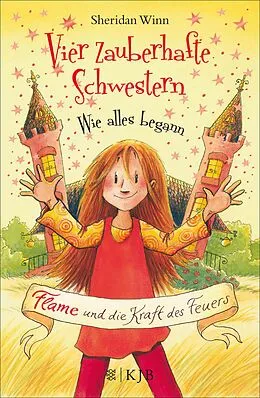 E-Book (epub) Vier zauberhafte Schwestern  Wie alles begann: Flame und die Kraft des Feuers von Sheridan Winn