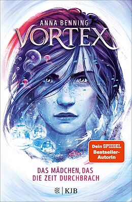 E-Book (epub) Vortex  Das Mädchen, das die Zeit durchbrach von Anna Benning