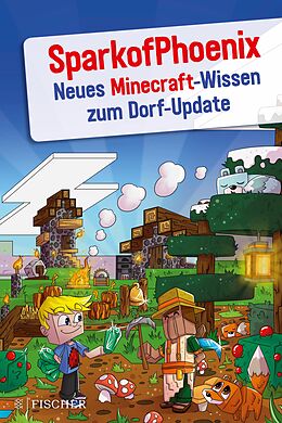 E-Book (epub) SparkofPhoenix: Neues Minecraft-Wissen zum Dorf-Update von SparkofPhoenix