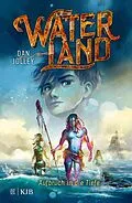 E-Book (epub) Waterland - Aufbruch in die Tiefe von Dan Jolley