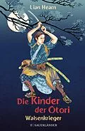 E-Book (epub) Die Kinder der Otori 1  Waisenkrieger von Lian Hearn