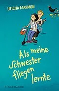 E-Book (epub) Als meine Schwester fliegen lernte von Uticha Marmon