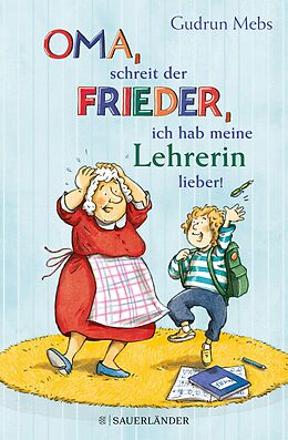 E-Book (epub) »Oma«, schreit der Frieder, »ich hab meine Lehrerin lieber!« von Gudrun Mebs
